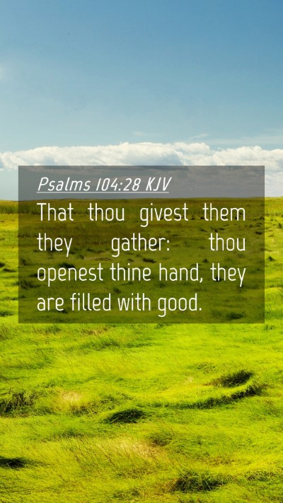 Picture 04 - Psalms 104:28 KJV Mobile Phone Wallpaper - That thou givest them they gather: thou openest - Mobile Bible Verse Wallpaper