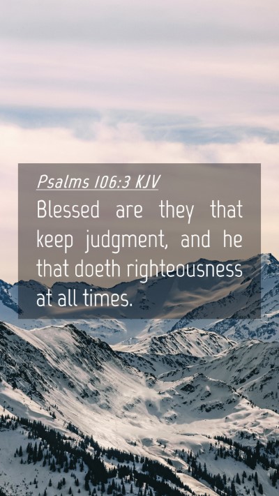 Picture 04 - Psalms 106:3 KJV Mobile Phone Wallpaper - Blessed are they that keep judgment, and he that - Mobile Bible Verse Wallpaper