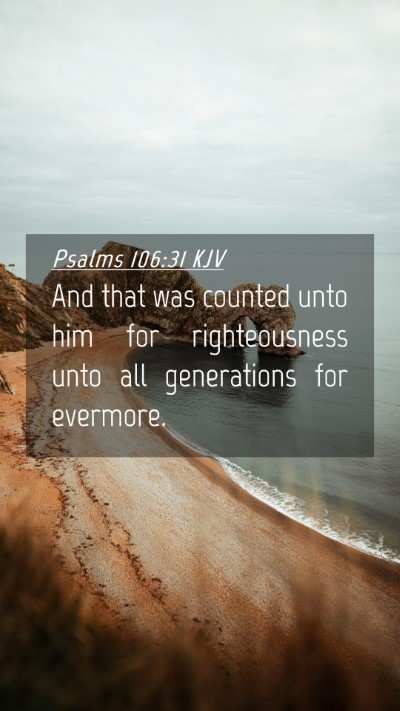 Picture 04 - Psalms 106:31 KJV Mobile Phone Wallpaper - And that was counted unto him for righteousness - Mobile Bible Verse Wallpaper