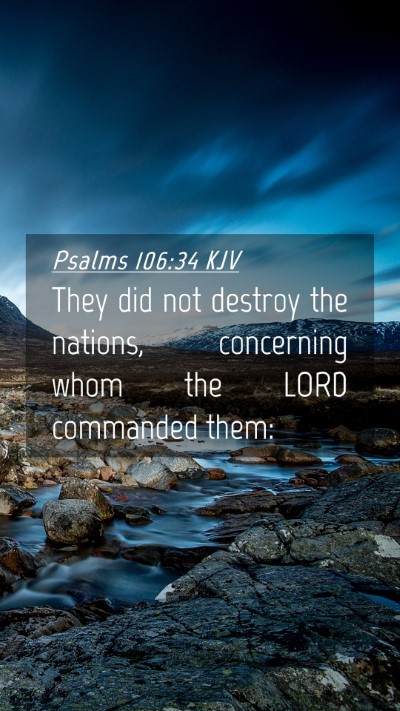 Picture 04 - Psalms 106:34 KJV Mobile Phone Wallpaper - They did not destroy the nations, concerning whom - Mobile Bible Verse Wallpaper