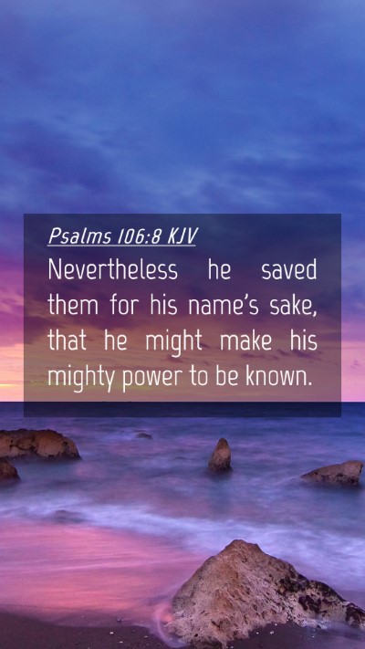 Picture 04 - Psalms 106:8 KJV Mobile Phone Wallpaper - Nevertheless he saved them for his name's sake, - Mobile Bible Verse Wallpaper