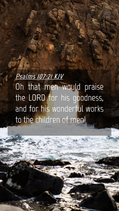 Picture 04 - Psalms 107:21 KJV Mobile Phone Wallpaper - Oh that men would praise the LORD for his - Mobile Bible Verse Wallpaper