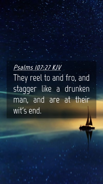 Picture 04 - Psalms 107:27 KJV Mobile Phone Wallpaper - They reel to and fro, and stagger like a drunken - Mobile Bible Verse Wallpaper