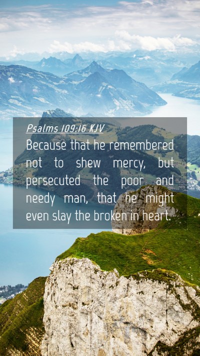 Picture 04 - Psalms 109:16 KJV Mobile Phone Wallpaper - Because that he remembered not to shew mercy, but - Mobile Bible Verse Wallpaper