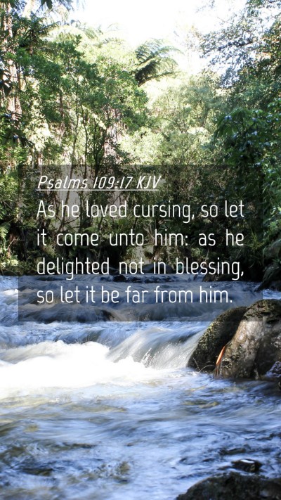 Picture 04 - Psalms 109:17 KJV Mobile Phone Wallpaper - As he loved cursing, so let it come unto him: as - Mobile Bible Verse Wallpaper