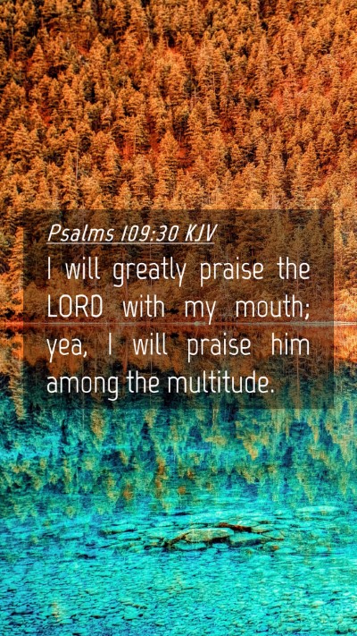 Picture 04 - Psalms 109:30 KJV Mobile Phone Wallpaper - I will greatly praise the LORD with my mouth; - Mobile Bible Verse Wallpaper