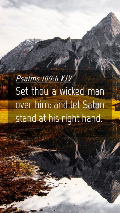 Picture 04 - Psalms 109:6 KJV Mobile Phone Wallpaper - Set thou a wicked man over him: and let Satan - Mobile Bible Verse Wallpaper