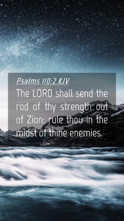 Picture 04 - Psalms 110:2 KJV Mobile Phone Wallpaper - The LORD shall send the rod of thy strength out - Mobile Bible Verse Wallpaper