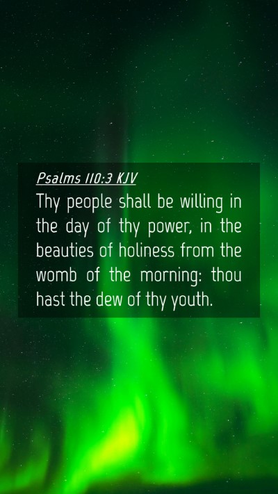 Picture 04 - Psalms 110:3 KJV Mobile Phone Wallpaper - Thy people shall be willing in the day of thy - Mobile Bible Verse Wallpaper