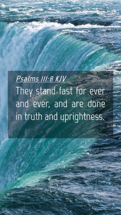 Picture 04 - Psalms 111:8 KJV Mobile Phone Wallpaper - They stand fast for ever and ever, and are done - Mobile Bible Verse Wallpaper
