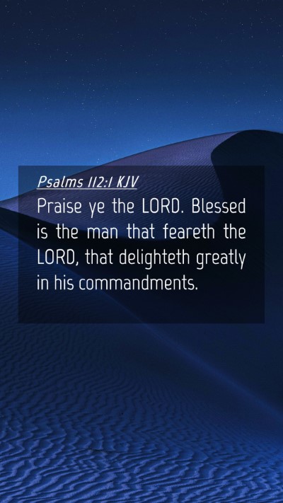 Picture 04 - Psalms 112:1 KJV Mobile Phone Wallpaper - Praise ye the LORD. Blessed is the man that - Mobile Bible Verse Wallpaper