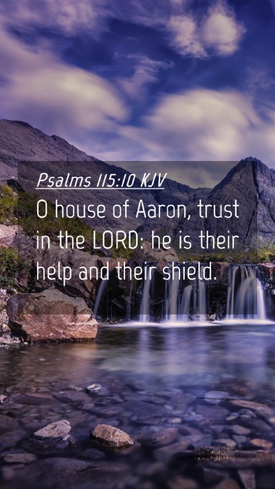 Picture 04 - Psalms 115:10 KJV Mobile Phone Wallpaper - O house of Aaron, trust in the LORD: he is their - Mobile Bible Verse Wallpaper