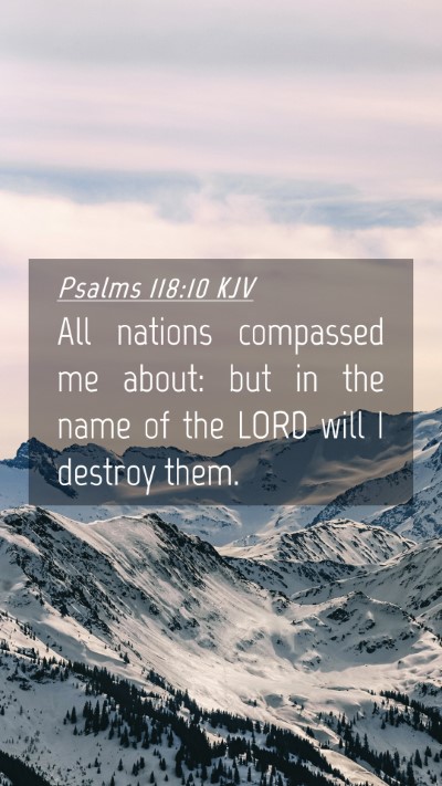 Picture 04 - Psalms 118:10 KJV Mobile Phone Wallpaper - All nations compassed me about: but in the name - Mobile Bible Verse Wallpaper