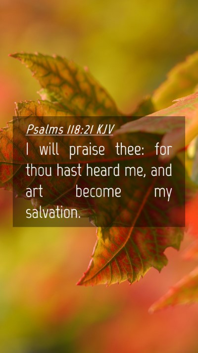 Picture 04 - Psalms 118:21 KJV Mobile Phone Wallpaper - I will praise thee: for thou hast heard me, and - Mobile Bible Verse Wallpaper