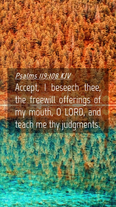 Picture 04 - Psalms 119:108 KJV Mobile Phone Wallpaper - Accept, I beseech thee, the freewill offerings of - Mobile Bible Verse Wallpaper