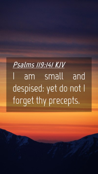 Picture 04 - Psalms 119:141 KJV Mobile Phone Wallpaper - I am small and despised: yet do not I forget thy - Mobile Bible Verse Wallpaper
