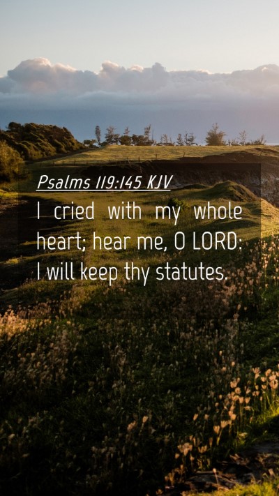 Picture 04 - Psalms 119:145 KJV Mobile Phone Wallpaper - I cried with my whole heart; hear me, O LORD: I - Mobile Bible Verse Wallpaper