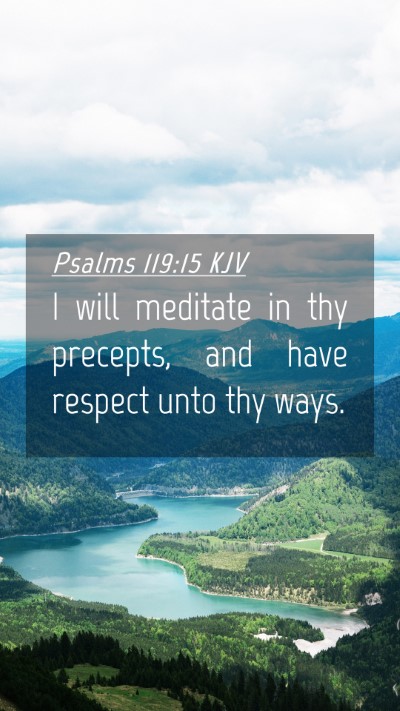 Picture 04 - Psalms 119:15 KJV Mobile Phone Wallpaper - I will meditate in thy precepts, and have respect - Mobile Bible Verse Wallpaper