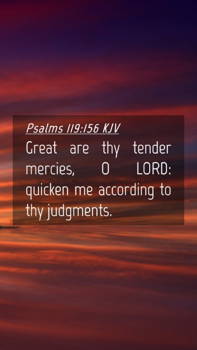 Picture 04 - Psalms 119:156 KJV Mobile Phone Wallpaper - Great are thy tender mercies, O LORD: quicken me - Mobile Bible Verse Wallpaper