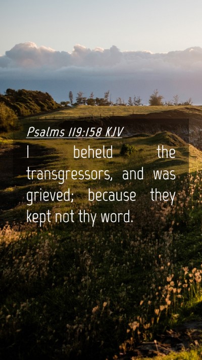 Picture 04 - Psalms 119:158 KJV Mobile Phone Wallpaper - I beheld the transgressors, and was grieved; - Mobile Bible Verse Wallpaper