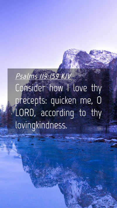 Picture 04 - Psalms 119:159 KJV Mobile Phone Wallpaper - Consider how I love thy precepts: quicken me, O - Mobile Bible Verse Wallpaper