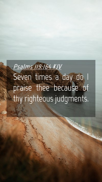 Picture 04 - Psalms 119:164 KJV Mobile Phone Wallpaper - Seven times a day do I praise thee because of thy - Mobile Bible Verse Wallpaper