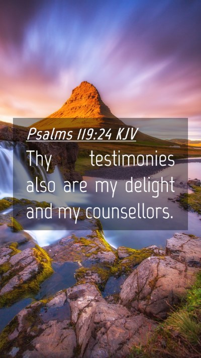 Picture 04 - Psalms 119:24 KJV Mobile Phone Wallpaper - Thy testimonies also are my delight and my - Mobile Bible Verse Wallpaper