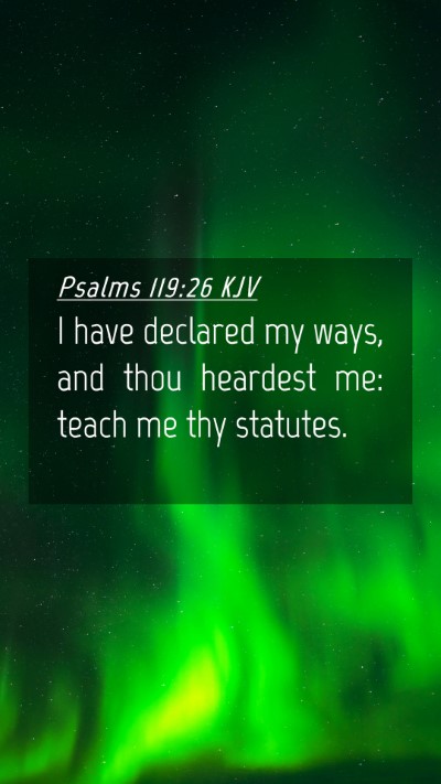Picture 04 - Psalms 119:26 KJV Mobile Phone Wallpaper - I have declared my ways, and thou heardest me: - Mobile Bible Verse Wallpaper