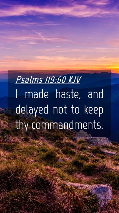 Picture 04 - Psalms 119:60 KJV Mobile Phone Wallpaper - I made haste, and delayed not to keep thy - Mobile Bible Verse Wallpaper