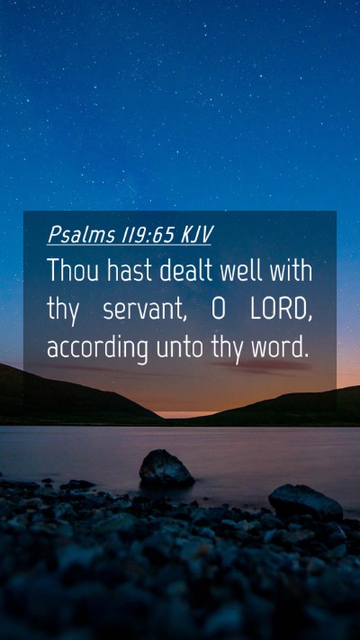 Picture 04 - Psalms 119:65 KJV Mobile Phone Wallpaper - Thou hast dealt well with thy servant, O LORD, - Mobile Bible Verse Wallpaper