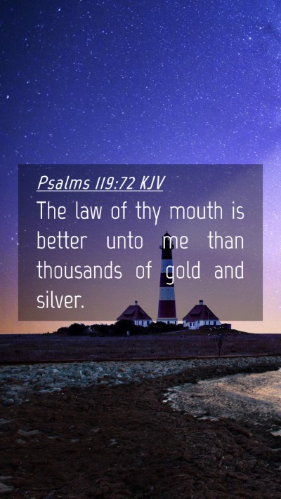 Picture 04 - Psalms 119:72 KJV Mobile Phone Wallpaper - The law of thy mouth is better unto me than - Mobile Bible Verse Wallpaper