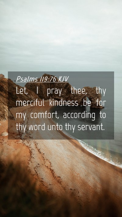 Picture 04 - Psalms 119:76 KJV Mobile Phone Wallpaper - Let, I pray thee, thy merciful kindness be for my - Mobile Bible Verse Wallpaper