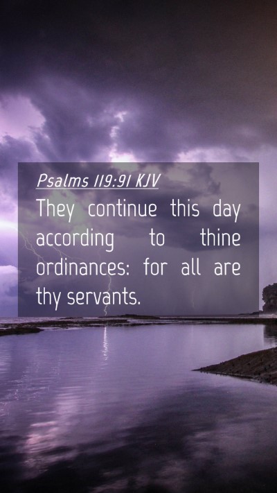 Picture 04 - Psalms 119:91 KJV Mobile Phone Wallpaper - They continue this day according to thine - Mobile Bible Verse Wallpaper