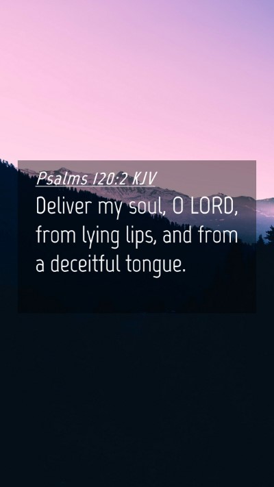 Picture 04 - Psalms 120:2 KJV Mobile Phone Wallpaper - Deliver my soul, O LORD, from lying lips, and - Mobile Bible Verse Wallpaper