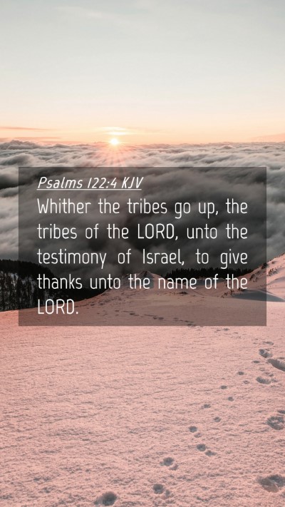 Picture 04 - Psalms 122:4 KJV Mobile Phone Wallpaper - Whither the tribes go up, the tribes of the LORD, - Mobile Bible Verse Wallpaper