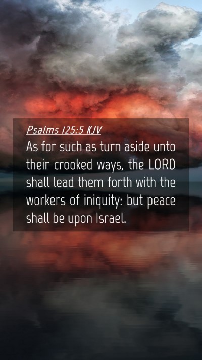 Picture 04 - Psalms 125:5 KJV Mobile Phone Wallpaper - As for such as turn aside unto their crooked - Mobile Bible Verse Wallpaper