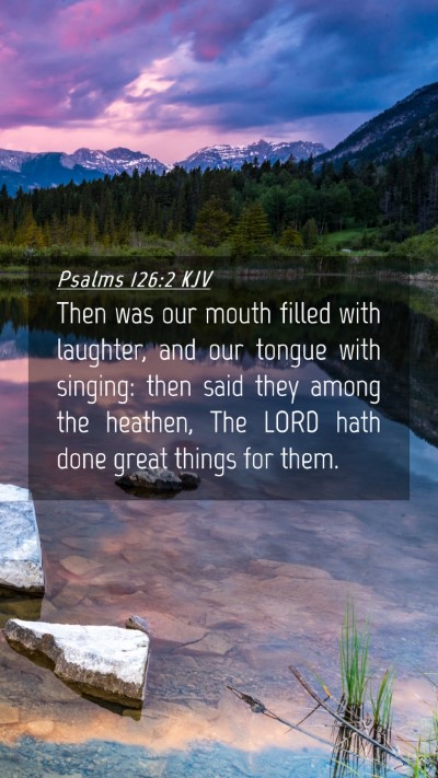 Picture 04 - Psalms 126:2 KJV Mobile Phone Wallpaper - Then was our mouth filled with laughter, and our - Mobile Bible Verse Wallpaper