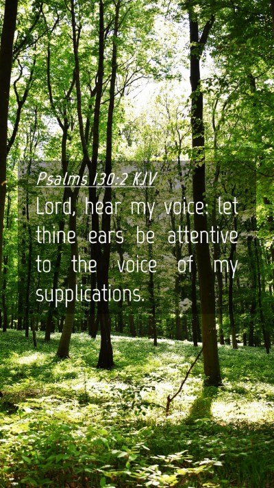 Picture 04 - Psalms 130:2 KJV Mobile Phone Wallpaper - Lord, hear my voice: let thine ears be attentive - Mobile Bible Verse Wallpaper