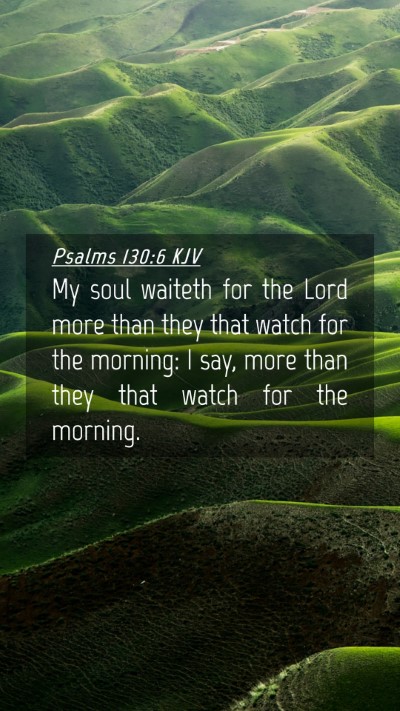 Picture 04 - Psalms 130:6 KJV Mobile Phone Wallpaper - My soul waiteth for the Lord more than they that - Mobile Bible Verse Wallpaper