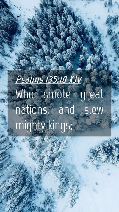 Picture 04 - Psalms 135:10 KJV Mobile Phone Wallpaper - Who smote great nations, and slew mighty - Mobile Bible Verse Wallpaper