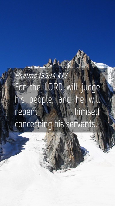 Picture 04 - Psalms 135:14 KJV Mobile Phone Wallpaper - For the LORD will judge his people, and he will - Mobile Bible Verse Wallpaper