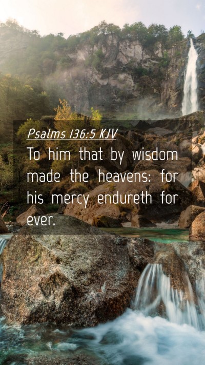 Picture 04 - Psalms 136:5 KJV Mobile Phone Wallpaper - To him that by wisdom made the heavens: for his - Mobile Bible Verse Wallpaper