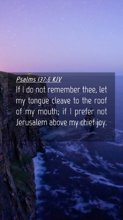Picture 04 - Psalms 137:6 KJV Mobile Phone Wallpaper - If I do not remember thee, let my tongue cleave - Mobile Bible Verse Wallpaper