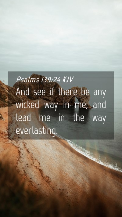 Picture 04 - Psalms 139:24 KJV Mobile Phone Wallpaper - And see if there be any wicked way in me, and - Mobile Bible Verse Wallpaper