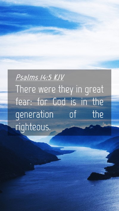Picture 04 - Psalms 14:5 KJV Mobile Phone Wallpaper - There were they in great fear: for God is in the - Mobile Bible Verse Wallpaper