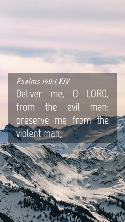 Picture 04 - Psalms 140:1 KJV Mobile Phone Wallpaper - Deliver me, O LORD, from the evil man: preserve - Mobile Bible Verse Wallpaper