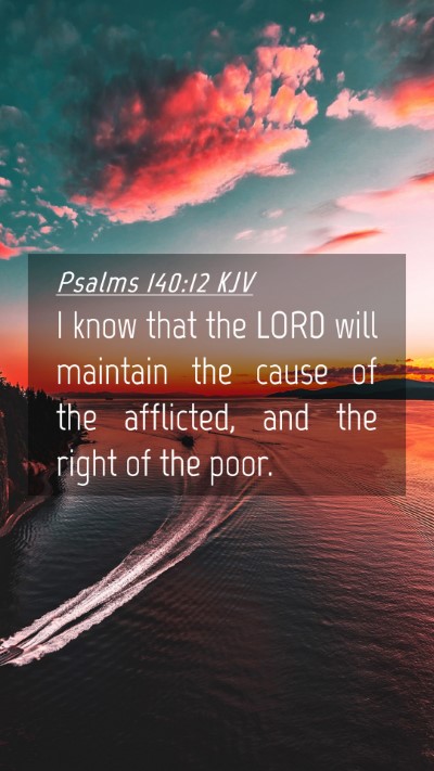 Picture 04 - Psalms 140:12 KJV Mobile Phone Wallpaper - I know that the LORD will maintain the cause of - Mobile Bible Verse Wallpaper