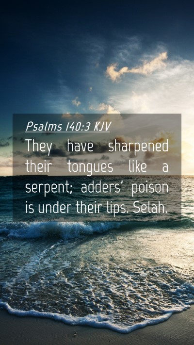 Picture 04 - Psalms 140:3 KJV Mobile Phone Wallpaper - They have sharpened their tongues like a serpent; - Mobile Bible Verse Wallpaper