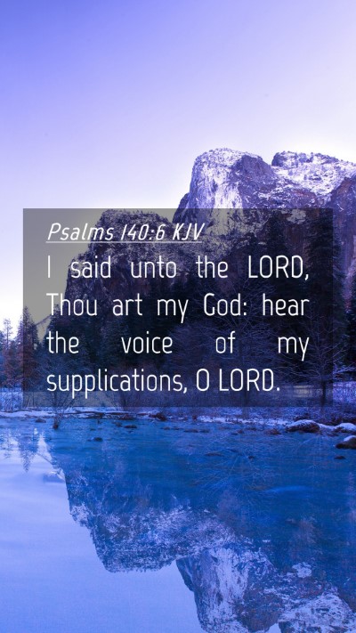 Picture 04 - Psalms 140:6 KJV Mobile Phone Wallpaper - I said unto the LORD, Thou art my God: hear the - Mobile Bible Verse Wallpaper