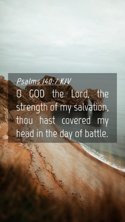 Picture 04 - Psalms 140:7 KJV Mobile Phone Wallpaper - O GOD the Lord, the strength of my salvation, - Mobile Bible Verse Wallpaper